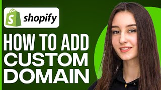 How To Add A Custom Domain On Shopify
