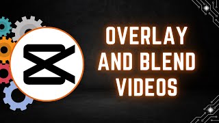 How to Overlay and Blend Videos in CapCut PC
