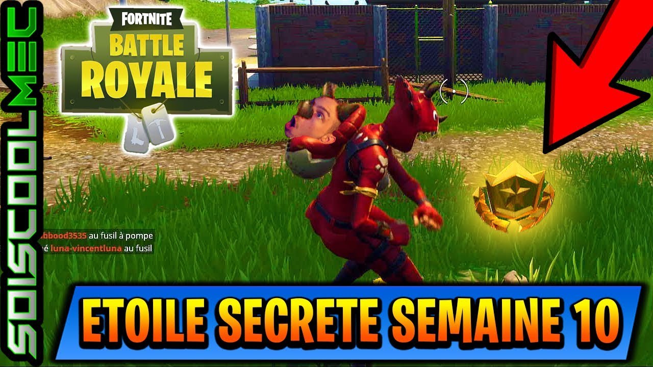 emplacements etoile secrete semaine 10 tuto defi saison 4 fortnite battle royal - semaine 9 fortnite etoile