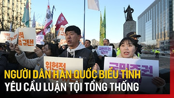 Người dân Hàn Quốc biểu tình yêu cầu luận tội Tổng thống | Tin quốc tế | Tin tức