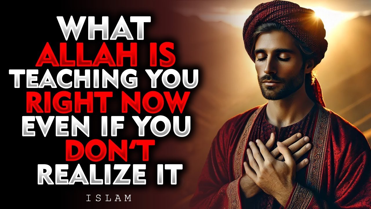 What Allah Is Teaching You Right Now — Even If You Don’t Realize It | ISLAM