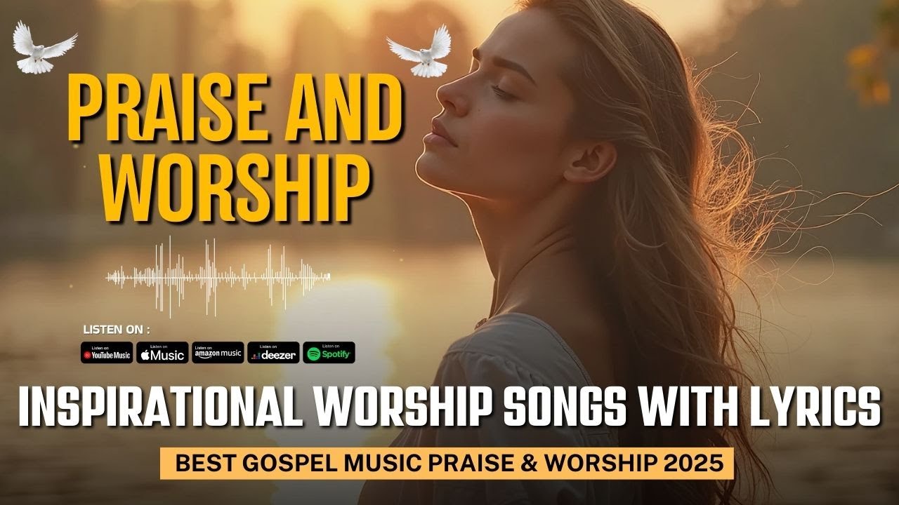 Best Gospel Music Praise & Worship 2025 | Inspirational Worship Songs ...