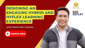 Designing an Engaging Hybrid and HyFlex Learning Experience with Mr. Francis Jim Tuscano