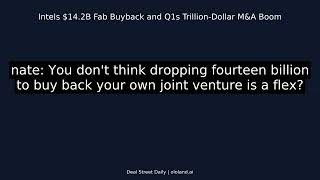 Intel's $14.2B Fab Buyback and Q1's Trillion-Dollar M&A Boom