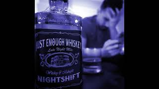 Nightshift - Just Enough Whiskey (Late Night Mix) (Audio)