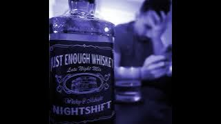 Nightshift - Just Enough Whiskey (Late Night Mix)