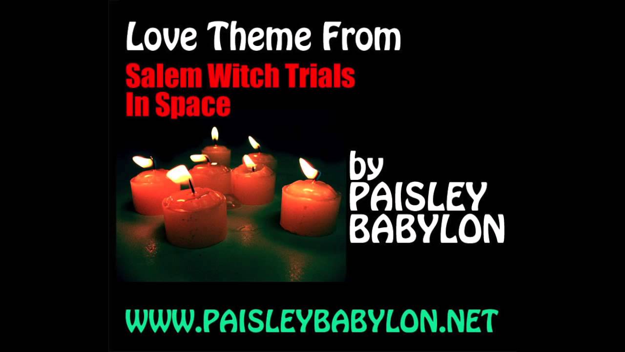 Paisley Babylon Love Theme From Salem Witch Trials In Space (DEMO
