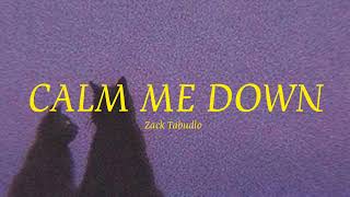Zack Tabudlo - Calm Me Down (Lyrics)