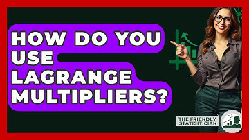 How Do You Use Lagrange Multipliers? - The Friendly Statistician
