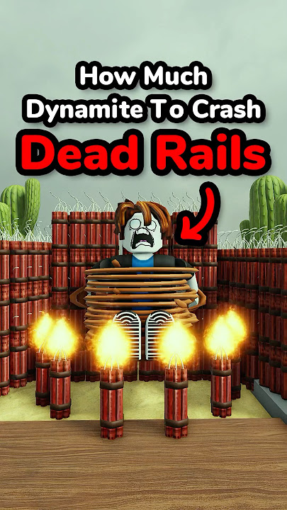 How Much DYNAMITE Does It Take To CRASH Dead Rails?