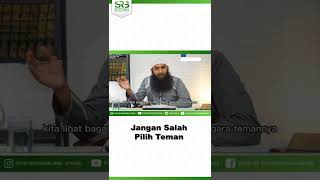 Jangan Salah Pilih Teman - Ustadz Dr Syafiq Riza Basalamah MA
