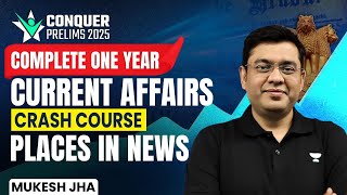 Complete 1 Year Geography Current Affairs Marathon|Conquer Prelims 2025 | Places in News| Mukesh Jha