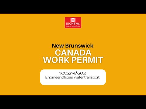 Canada Immigration New Brunswick NOC 2274/72603 Engineer officers, water transport Work Permits