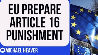 EU Prepare To PUNISH UK If Article 16 Triggered
