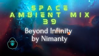 Space Ambient Mix 39 - Beyond Infinity by Nimanty