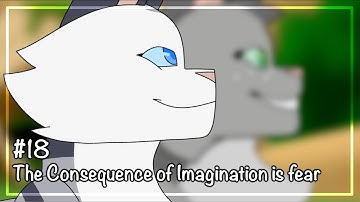 The Consequence of Imagination is fear - Ivypool MAP // Part 18