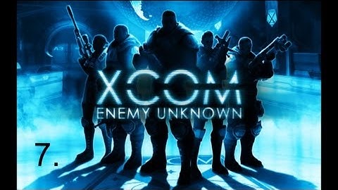 XCOM: Enemy Unknown - Episode 7