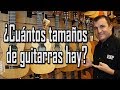 Los diferentes tamaños de las guitarras