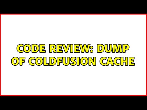 Code Review: Dump of ColdFusion cache