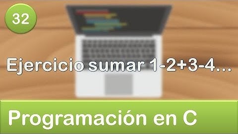 32. Programación en C - Ciclos o Bucles - Ejercicio sumar 1-2+3-4...