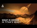 WHAT IS CONCEALED IN TITAN&#39;S SEAS? LATEST UPDATE ON SATURN&#39;S MOON