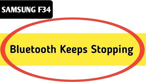 Bluetooth keeps stopping problem Samsung galaxy f34, how to solve keeps stopping problem