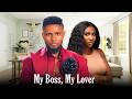 MAURICE SAM AND SONIA UCHE MOVIE: MY BOSS, MY LOVER , 2026 New Nigerian Movie