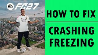 Fix EA SPORTS FC 27 Crashing/Crash To Desktop (CTD)/Crashes at Startup/Freezing on PC