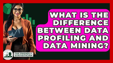 What Is The Difference Between Data Profiling And Data Mining? - The Friendly Statistician