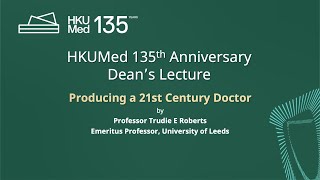 135 Dean's Lecture: Producing a 21st Century Doctor