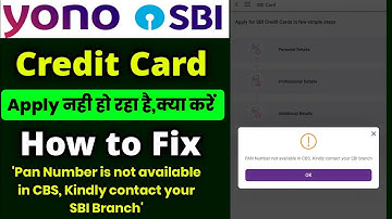 Pan number not available in cbs. kindly contact your sbi branch | SBI yono cradit card apply problem