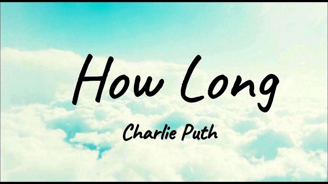 Long charlie. How long Charlie Puth текст. How long картинка. How long кто поет. How long песня.