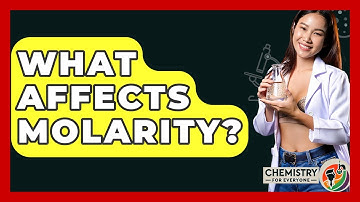 What Affects Molarity? - Chemistry For Everyone