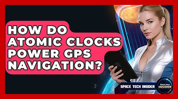 How Do Atomic Clocks Power GPS Navigation? - Space Tech Insider