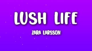 Zara Larsson - Lush Life (Lyrics)
