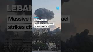 Lebanon: Massive fireball as Israel strikes city of Tyre • FRANCE 24 English