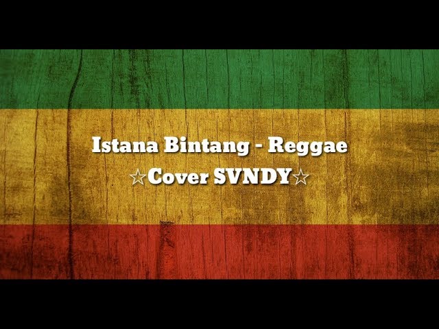 Istana Bintang - Reggae Cover SVNDY class=