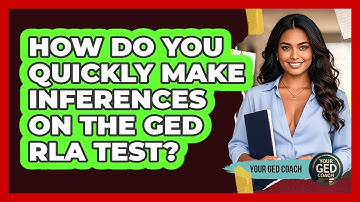 How Do You Quickly Make Inferences On The GED RLA Test? - Your GED Coach
