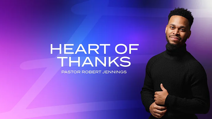 Heart of Thanks | Pastor Robert Jennings