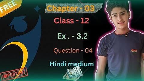 Class 12 Ex 3.2 Q4 Math | Matrices Introduction | Q4 Ex 3.2 Class 12 Math | Ex 3.2 Q4 Class 12 Math