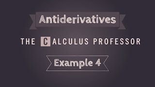 Antiderivatives, Example 4