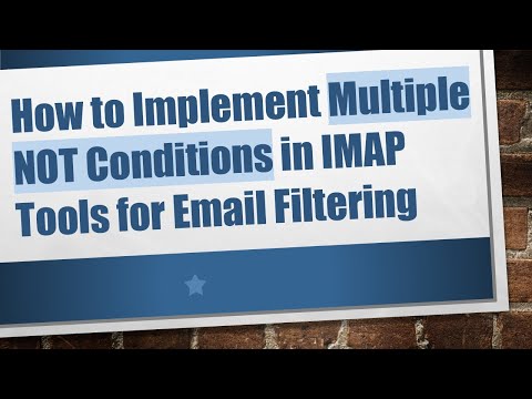 How to Implement Multiple NOT Conditions in IMAP Tools for Email Filtering