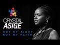 Not by sight but by faith  crystal asige