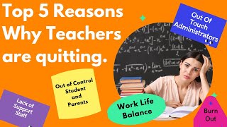 Teachers Are Quitting Their Jobs. Top 5 Reasons Why.