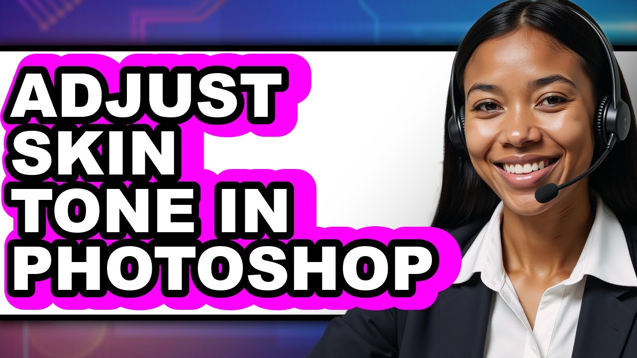 How to Adjust Skin Tone in Photoshop - Easy Guide