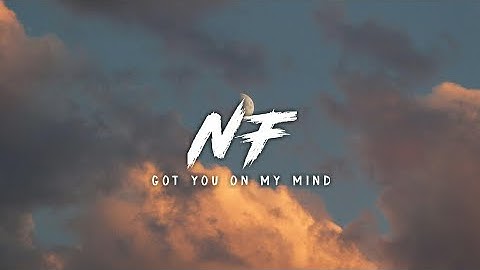 Thumbnail of NF - Got You On My Mind (Lyrics Video)