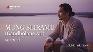 MUNG SLIRAMU - SASTRA ATI | GANDHOLANE ATI | Pop Romantis Version