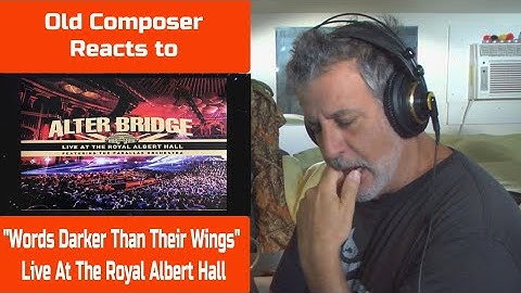 Old Composer REACTS to Alter Bridge Words Darker Than Their Wings Live At The Royal Albert Hall