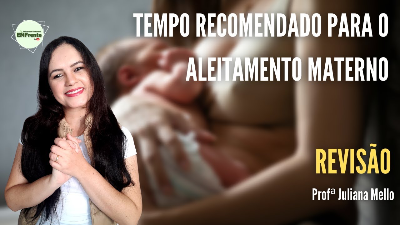 Tempo Recomendado de Aleitamento Materno - OMS  (Profa. Juliana Mello) - YouTube