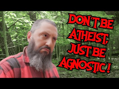 Lost in the Woods Theist Wants to Convert Atheists to Agnostics?